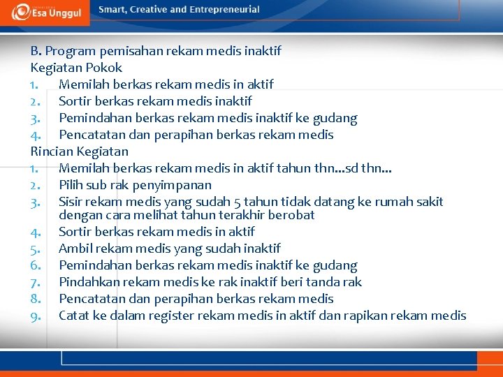 B. Program pemisahan rekam medis inaktif Kegiatan Pokok 1. Memilah berkas rekam medis in