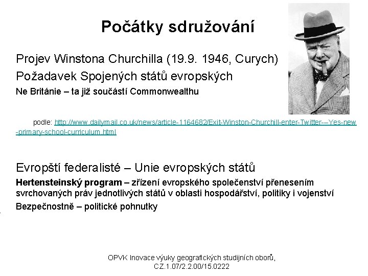 Počátky sdružování Projev Winstona Churchilla (19. 9. 1946, Curych) Požadavek Spojených států evropských Ne