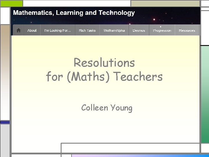 Resolution Maths Resolutions for Maths Teachers Colleen Young Some thoughts
