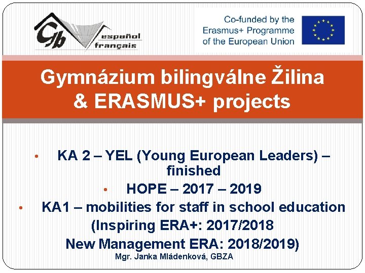 Gymnázium bilingválne Žilina & ERASMUS+ projects • • KA 2 – YEL (Young European