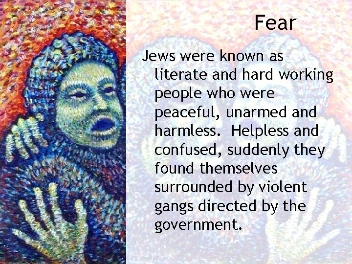 Fear Jews were known as literate and hard working people who were peaceful, unarmed