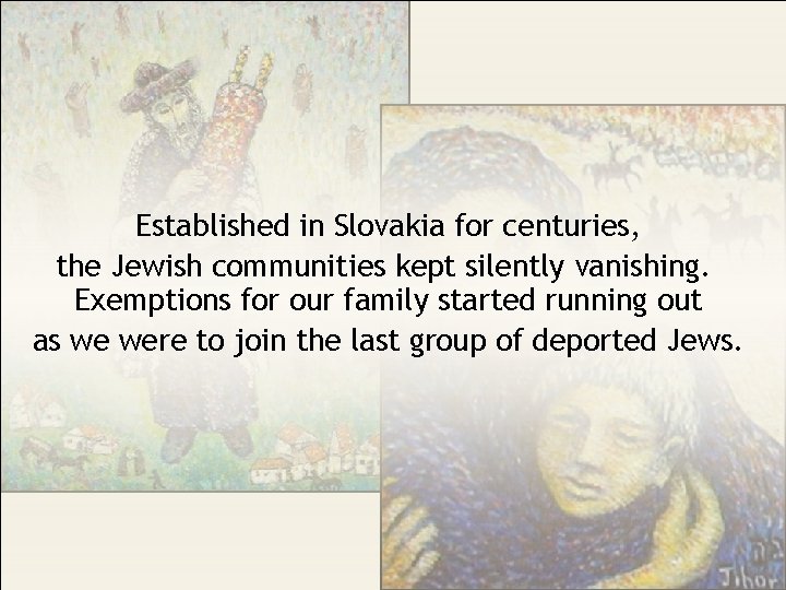 Established in Slovakia for centuries, the Jewish communities kept silently vanishing. Exemptions for our