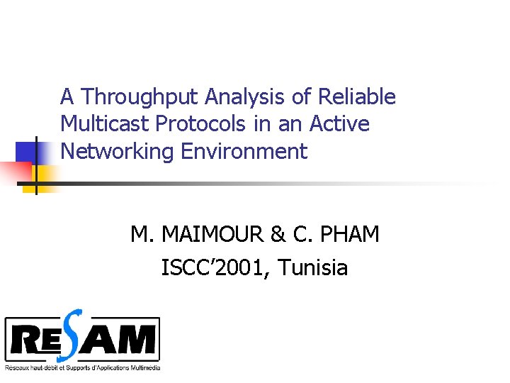 A Throughput Analysis of Reliable Multicast Protocols in an Active Networking Environment M. MAIMOUR