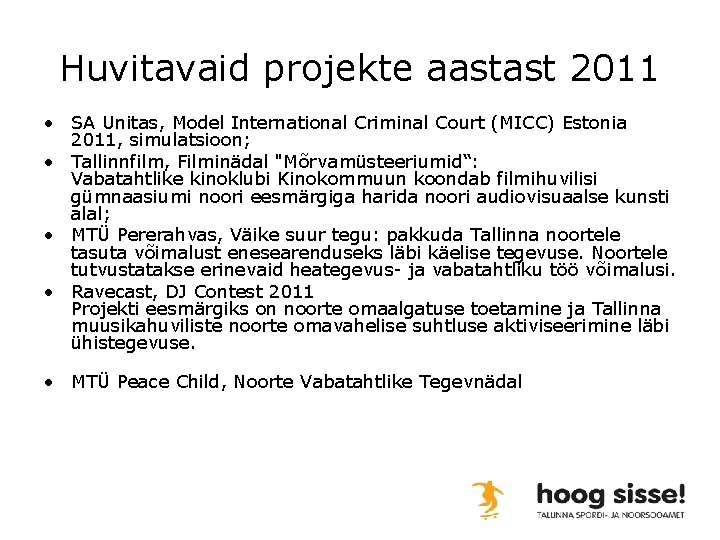 Huvitavaid projekte aastast 2011 • SA Unitas, Model International Criminal Court (MICC) Estonia 2011,