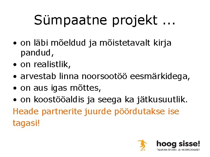 Sümpaatne projekt. . . • on läbi mõeldud ja mõistetavalt kirja pandud, • on