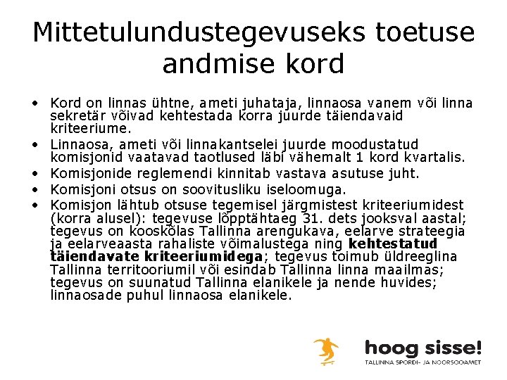 Mittetulundustegevuseks toetuse andmise kord • Kord on linnas ühtne, ameti juhataja, linnaosa vanem või