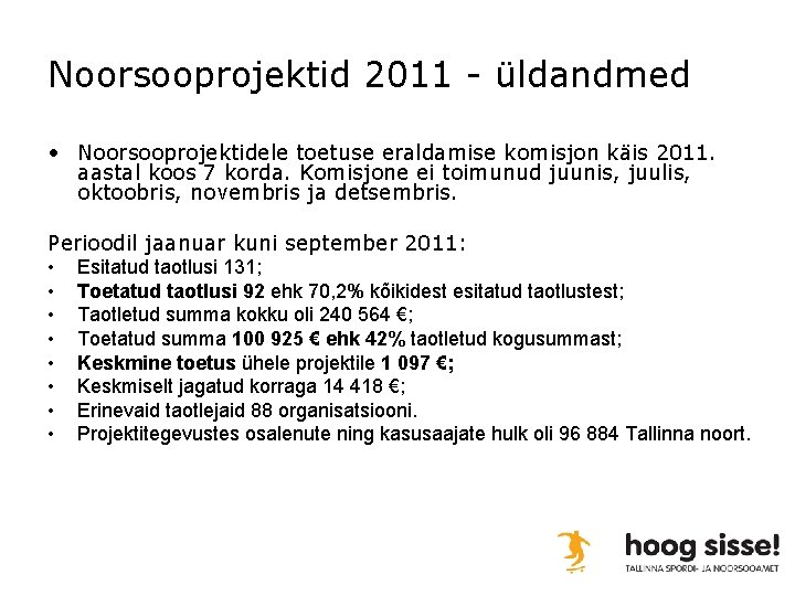 Noorsooprojektid 2011 - üldandmed • Noorsooprojektidele toetuse eraldamise komisjon käis 2011. aastal koos 7