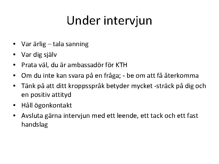 Under intervjun Var ärlig – tala sanning Var dig själv Prata väl, du är