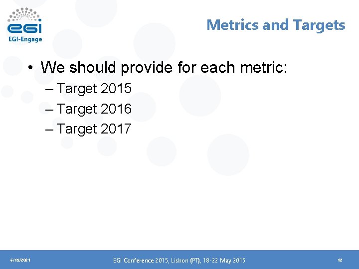 Metrics and Targets • We should provide for each metric: – Target 2015 –