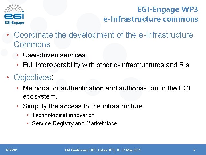 EGI-Engage WP 3 e-Infrastructure commons • Coordinate the development of the e-Infrastructure Commons •