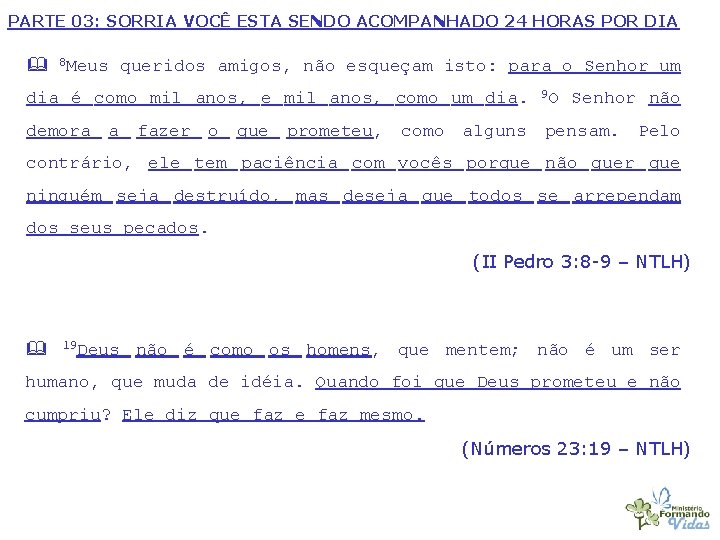 PARTE 03: SORRIA VOCÊ ESTA SENDO ACOMPANHADO 24 HORAS POR DIA 8 Meus queridos