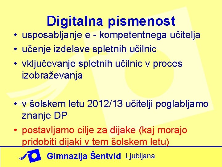 Digitalna pismenost • usposabljanje e - kompetentnega učitelja • učenje izdelave spletnih učilnic •