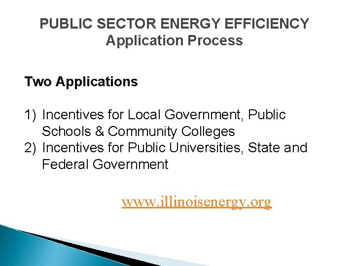 PUBLIC SECTOR ENERGY EFFICIENCY Application Process Two Applications 1) Incentives for Local Government, Public