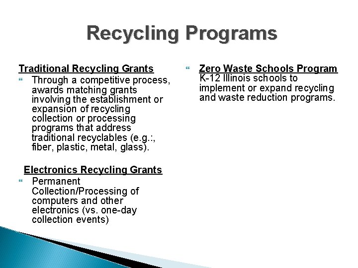 Recycling Programs Traditional Recycling Grants Through a competitive process, awards matching grants involving the