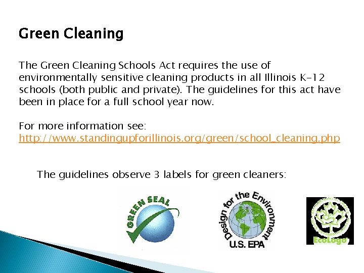 Green Cleaning The Green Cleaning Schools Act requires the use of environmentally sensitive cleaning