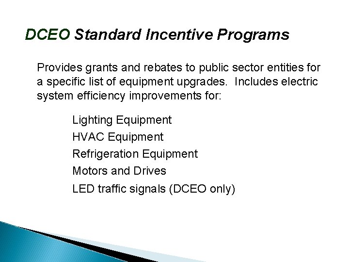 DCEO Standard Incentive Programs Provides grants and rebates to public sector entities for a