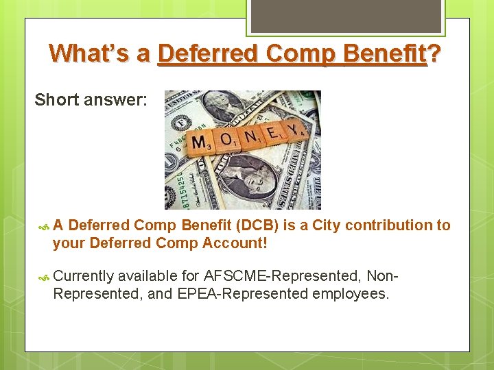 What’s a Deferred Comp Benefit? Short answer: A Deferred Comp Benefit (DCB) is a