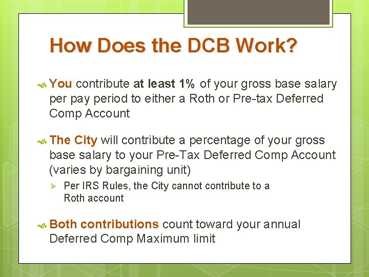 How Does the DCB Work? You contribute at least 1% of your gross base