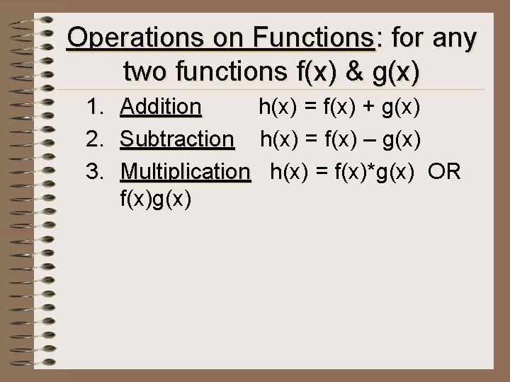 Operations on Functions: for any two functions f(x) & g(x) 1. 2. 3. Addition Operations on Functions: for any two functions f(x) & g(x) 1. 2. 3. Addition
