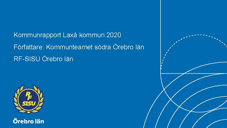 Kommunrapport Laxå kommun 2020 Författare: Kommunteamet södra Örebro län RF-SISU Örebro län 