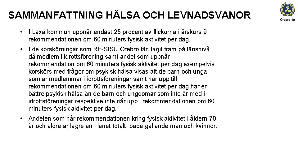 SAMMANFATTNING HÄLSA OCH LEVNADSVANOR • I Laxå kommun uppnår endast 25 procent av flickorna