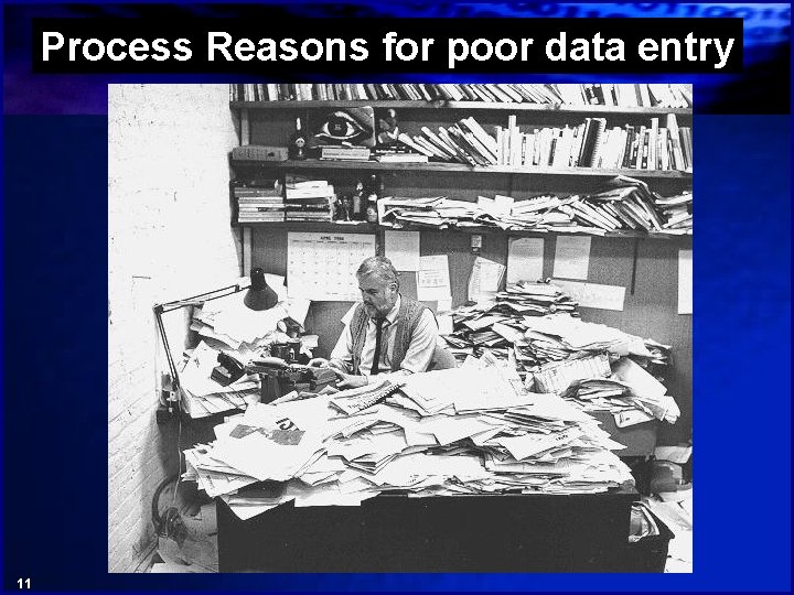Process Reasons for poor data entry 11 