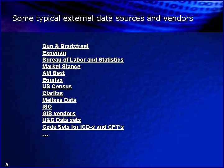 Some typical external data sources and vendors Dun & Bradstreet Experian Bureau of Labor
