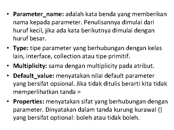  • Parameter_name: adalah kata benda yang memberikan nama kepada parameter. Penulisannya dimulai dari