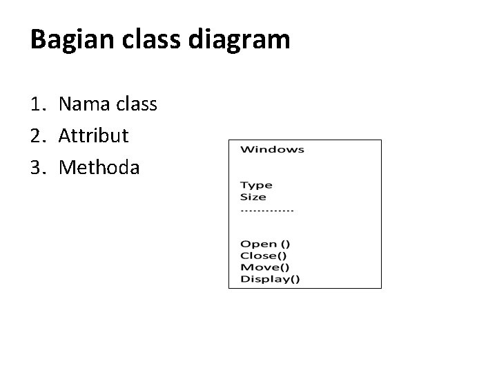 Bagian class diagram 1. Nama class 2. Attribut 3. Methoda 