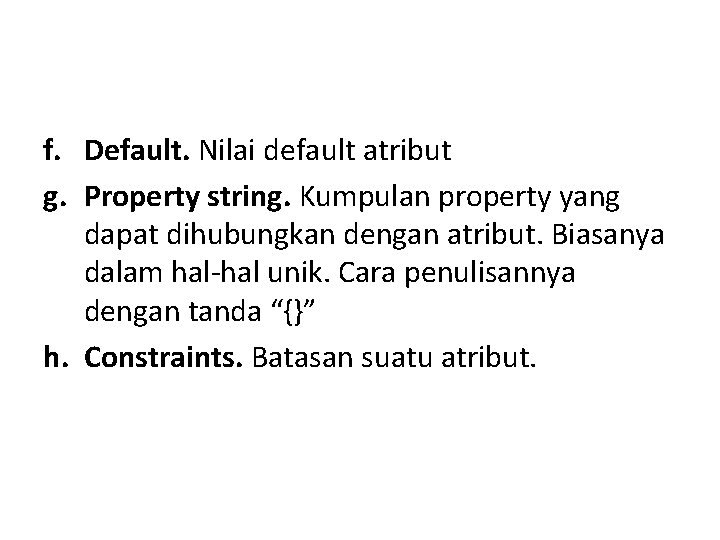 f. Default. Nilai default atribut g. Property string. Kumpulan property yang dapat dihubungkan dengan