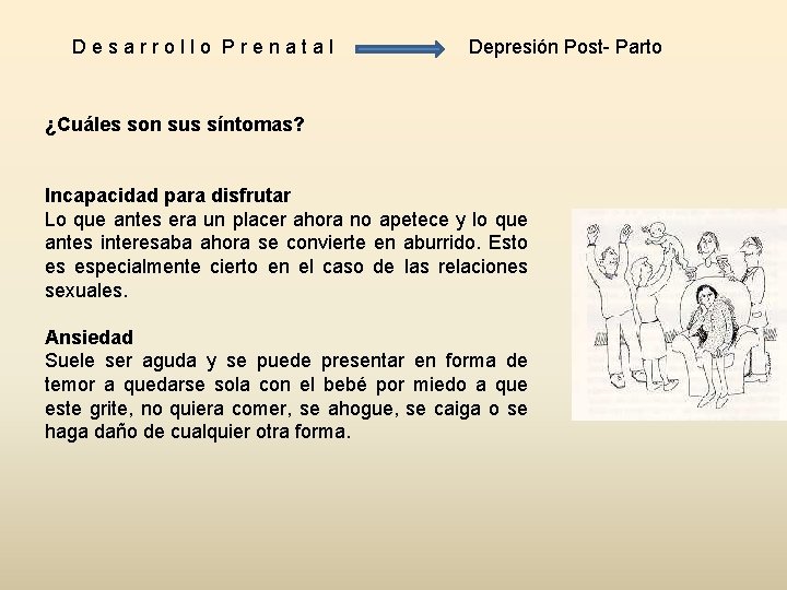 Desarrollo Prenatal Depresión Post- Parto ¿Cuáles son sus síntomas? Incapacidad para disfrutar Lo que Desarrollo Prenatal Depresión Post- Parto ¿Cuáles son sus síntomas? Incapacidad para disfrutar Lo que