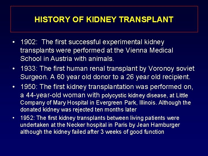 HISTORY OF KIDNEY TRANSPLANT • 1902: The first successful experimental kidney transplants were performed