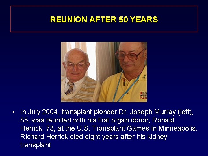 REUNION AFTER 50 YEARS • In July 2004, transplant pioneer Dr. Joseph Murray (left),