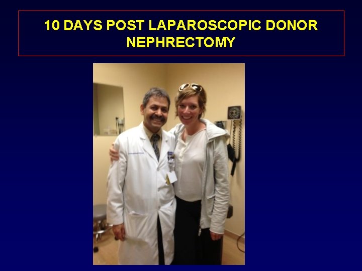 10 DAYS POST LAPAROSCOPIC DONOR NEPHRECTOMY 