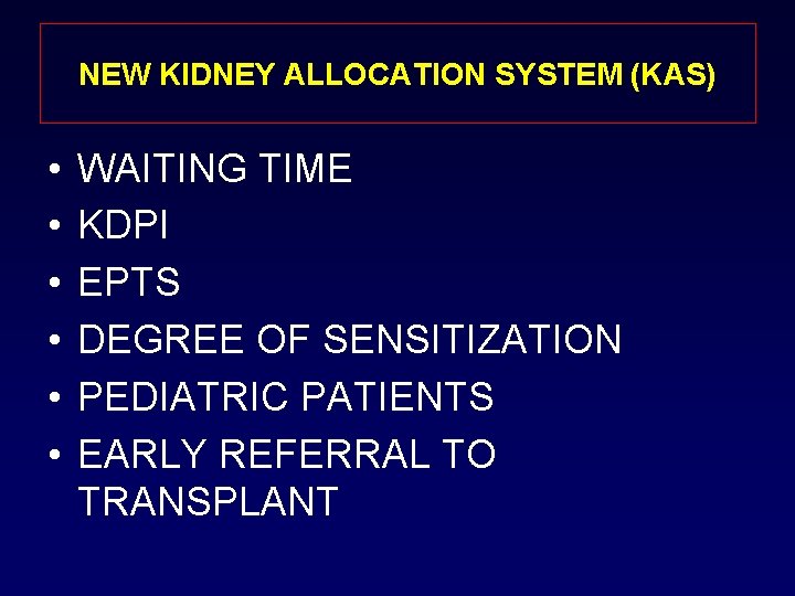 NEW KIDNEY ALLOCATION SYSTEM (KAS) • • • WAITING TIME KDPI EPTS DEGREE OF