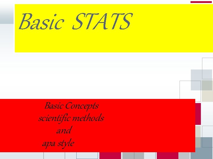 Basic STATS Basic Concepts scientific methods and apa style 