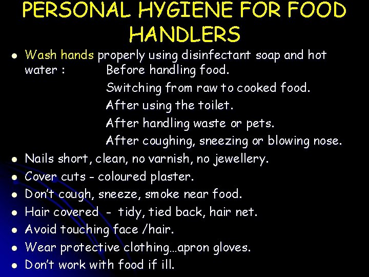 PERSONAL HYGIENE FOR FOOD HANDLERS l l l l Wash hands properly using disinfectant
