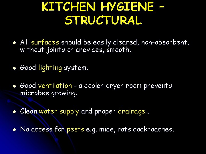 KITCHEN HYGIENE – STRUCTURAL l l l All surfaces should be easily cleaned, non-absorbent,