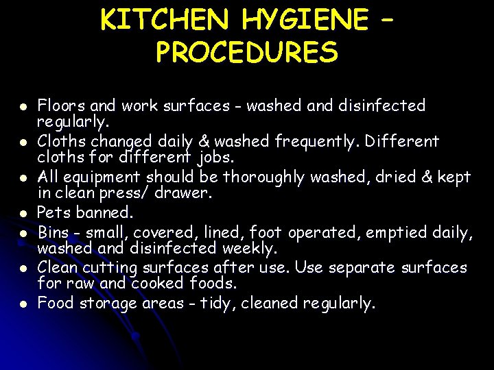 KITCHEN HYGIENE – PROCEDURES l l l l Floors and work surfaces - washed