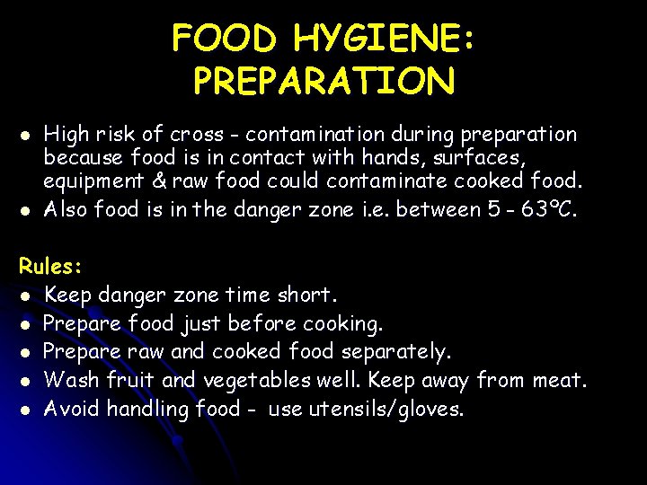 FOOD HYGIENE: PREPARATION l l High risk of cross - contamination during preparation because