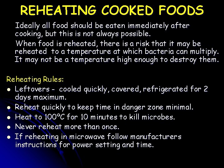 REHEATING COOKED FOODS Ideally all food should be eaten immediately after cooking, but this