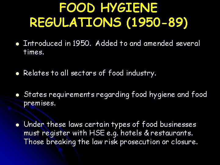 FOOD HYGIENE REGULATIONS (1950 -89) l l Introduced in 1950. Added to and amended