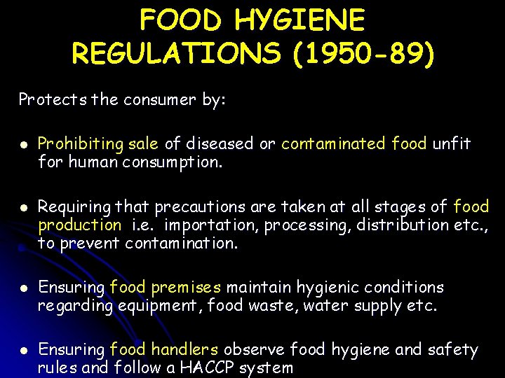 FOOD HYGIENE REGULATIONS (1950 -89) Protects the consumer by: l l Prohibiting sale of