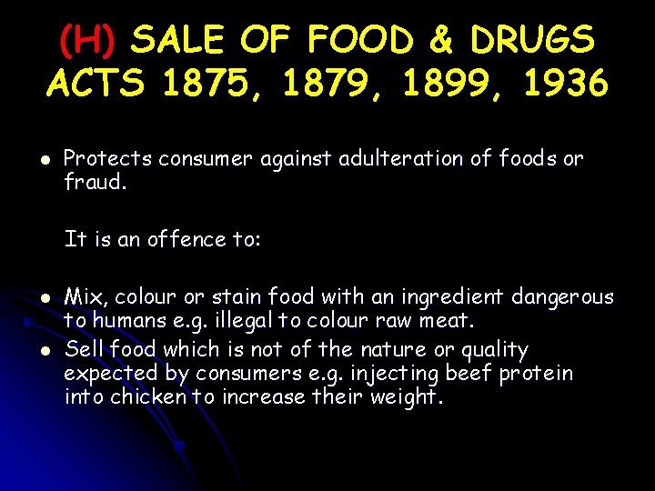 (H) SALE OF FOOD & DRUGS ACTS 1875, 1879, 1899, 1936 l Protects consumer