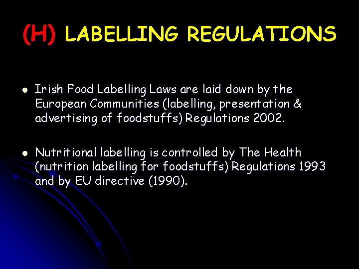 (H) LABELLING REGULATIONS l l Irish Food Labelling Laws are laid down by the