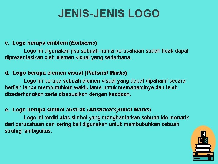 JENIS-JENIS LOGO c. Logo berupa emblem (Emblems) Logo ini digunakan jika sebuah nama perusahaan