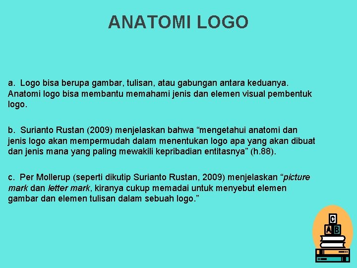 ANATOMI LOGO a. Logo bisa berupa gambar, tulisan, atau gabungan antara keduanya. Anatomi logo