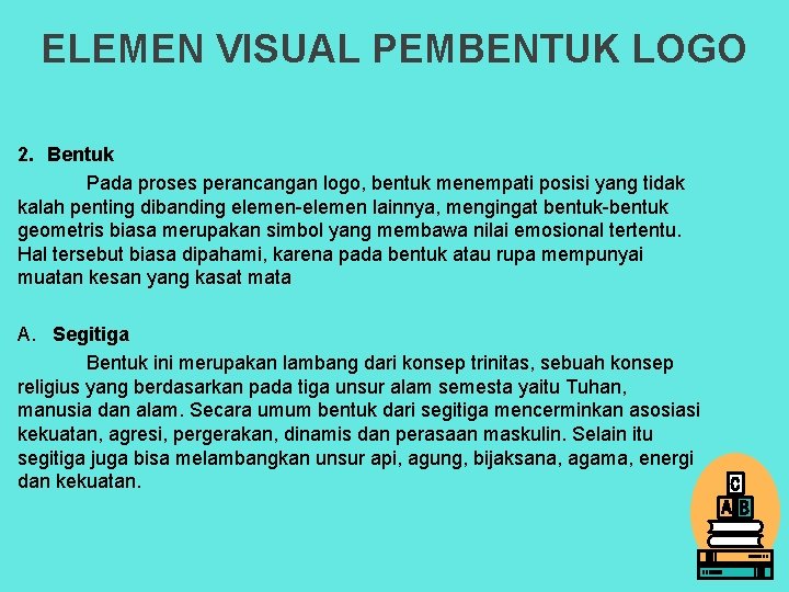 ELEMEN VISUAL PEMBENTUK LOGO 2. Bentuk Pada proses perancangan logo, bentuk menempati posisi yang