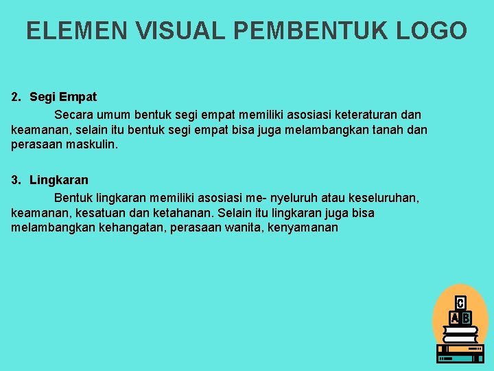 ELEMEN VISUAL PEMBENTUK LOGO 2. Segi Empat Secara umum bentuk segi empat memiliki asosiasi