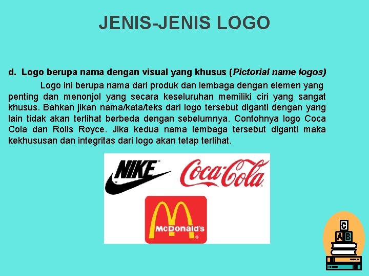 JENIS-JENIS LOGO d. Logo berupa nama dengan visual yang khusus (Pictorial name logos) Logo